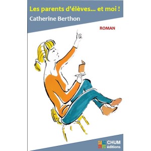 Les parents d'élèves... et moi !